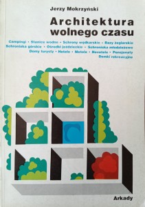 Jerzy Mokrzyński, Architektura wolnego czasu