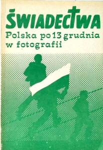 Świadectwa Polska po 13 grudnia w fotografii