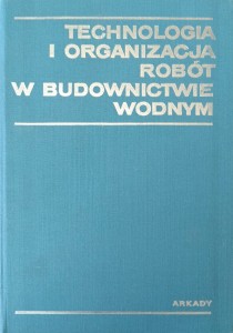 Technologia i organizacja robót w budownictwie wodnym