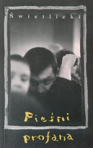 Marcin Świetlicki, Pieśni profana
