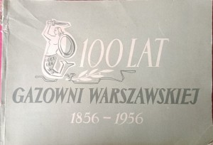 100 lat Gazowni Warszawskiej 1856-1956