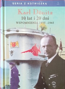 Karl Donitz, 10 lat i 20 dni Wspomnienia 1935-1945