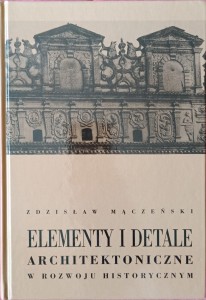 Elementy i detale architektoniczne w rozwoju historycznym Mączeński