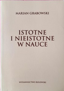 Marian Grabowski, Istotne i nieistotne w nauce