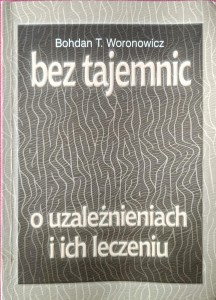 Bohdan Woronowicz, Bez tajemnic o uzależnieniach i ich leczeniu