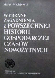 Marek Maciejewski, Wybrane zagadnienia z powszechnej historii gospodarczej czasów nowożytnych