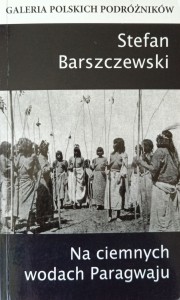 Stefan Barszczewski, Na ciemnych wodach Paragwaju