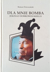 Roman Dziewoński, Dla mnie bomba Jerzego Dobrowolskiego