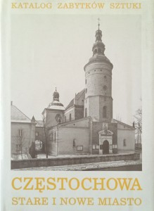 Katalog Zabytków Sztuki Częstochowa Stare i Nowe Miasto