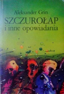 Aleksander Grin, Szczurołap i inne opowiadania