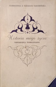 Aleksandra z Tańskich Tarczewska, Historia mego życia
