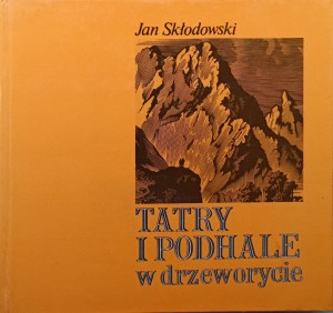 Jan Skłodowski, Tatry i Podhale w drzeworycie
