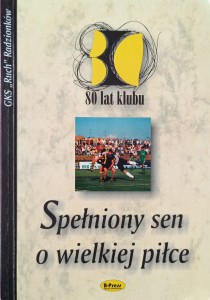 Spełniony sen o wielkiej piłce GKS Ruch Radzionków