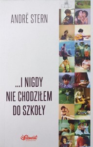 Andre Stern, I nigdy nie chodziłem do szkoły