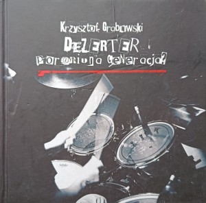 Krzysztof Grabowski, Dezerter Poroniona generacja?