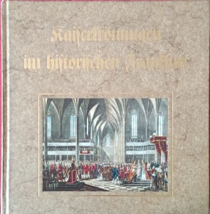 Kaisertronungen im historischen Frankfurt