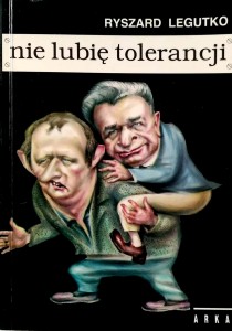Ryszard Legutko, Nie lubię tolerancji