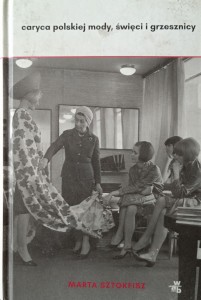 Marta Sztokfisz, Caryca polskiej mody, święci i grzesznicy