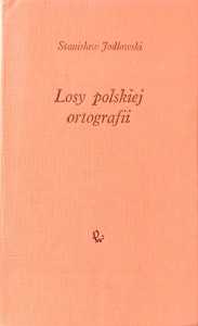Stanisław Jodłowski, Losy polskiej ortografii