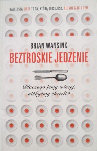 Brian Wansink, Beztroskie jedzenie