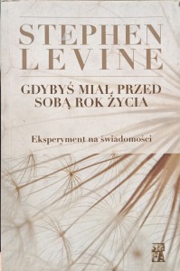Stephen Levine, Gdybyś miał przed sobą rok życia