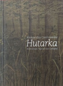 Aleksandra Czerniawska, Hutarka