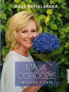 Maja Popielarska, Maja w ogrodzie wiosna lato