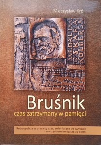 Mieczysław Król, Bruśnik czas zatrzymany w pamięci