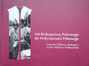 Od Biskupstwa Polowego do Ordynariatu Polowego
