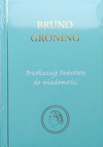 Bruno Groning, Przekazuję Państwu do wiadomości