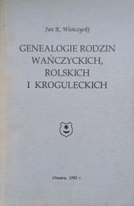 Jan Wańczycki, Genealogie rodzin Wańczyckich, Rolskich i Kroguleckich