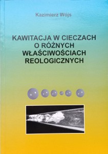 Kazimierz Wójs, Kawitacja w cieczach o różnych właściwościach reologicznych