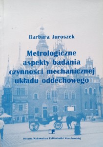 Barbara Juroszek, Metrologiczne aspekty badania czynności mechanicznej układu oddechowego