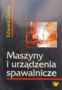 Edward Dobaj, Maszyny i urządzenia spawalnicze