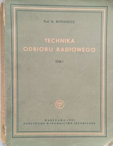 Rotkiewicz, Technika odbioru radiowego tom 1