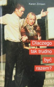Karen Zimsen, Dlaczego tak trudno być razem?