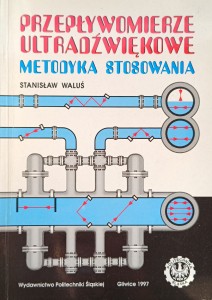 Stanisław Waluś, Przepływomierze ultradźwiękowe Metodyka stosowania