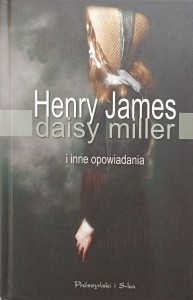 Henry James, Daisy Miller i inne opowiadania