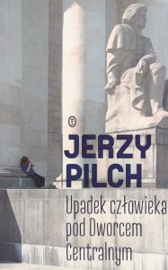 Jerzy Pilch, Upadek człowieka pod Dworcem Centralnym