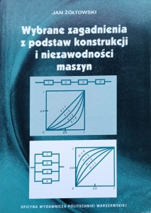 Jan Żółtowski, Wybrane zagadnienia z podstaw konstrukcji i niezawodności maszyn