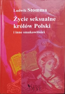 Ludwik Stomma, Życie seksualne królów Polski i inne smakowitości