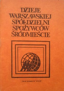 Dzieje Warszawskiej Spółdzielni Spożywców Śródmieście