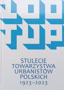 Stulecie Towarzystwa Urbanistów Polskich 1923-2023