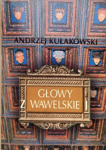 Andrzej Kułakowski, Głowy z Wawelskiej