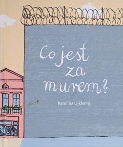 Karolina Lijklema, Co jest za murem?