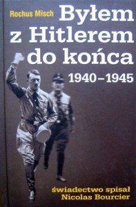 Rochus Milsch, Byłem z Hitlerem do końca 1940- 1945