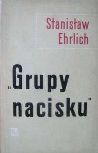 Stanisław Ehrlich, Grupy nacisku