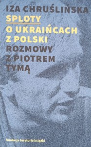 Iza Chruślińska, Sploty O Ukraińcach z Polski