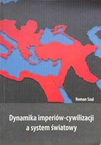 Roman Szul, Dynamika imperiów-cywilizacji a system światowy