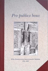 Pro publico bono 40 lat Stowarzyszenia Konserwatorów Zabytków 1981-2021